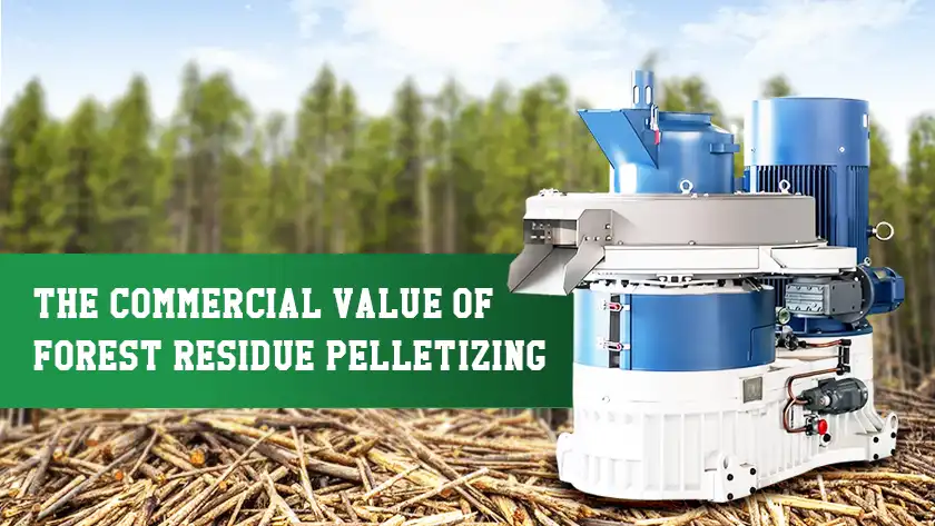 Profitable Biomass Fuel from Forest Residue Pelletizing