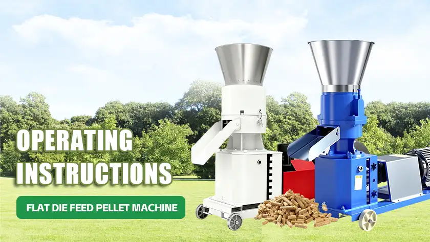 Flat Die Feed Pellet Machine Operating Instructions