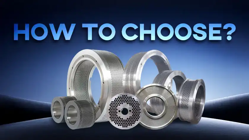 Pellet Die Selection Guide for Feed and Biomass Pellet Mills