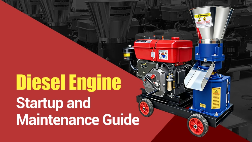 Diesel Engine Pellet Mill Startup and Maintenance Guide