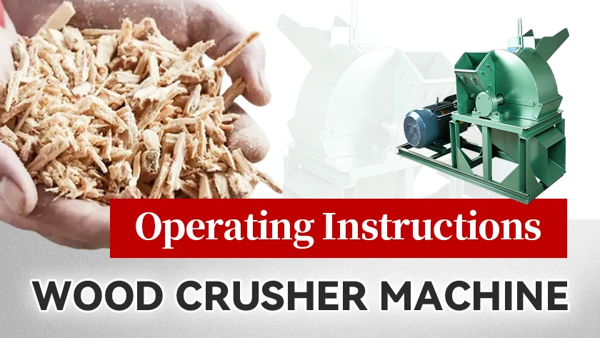 Wood Crusher Machine Operating Instructions