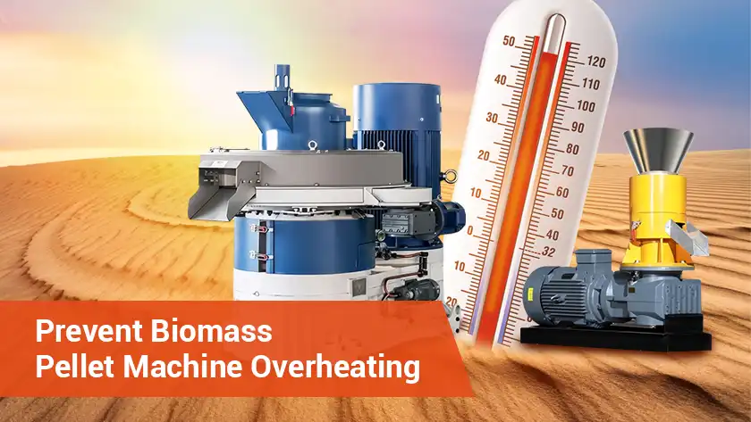 6 Quick Checks to Prevent Biomass Pellet Machine Overheating