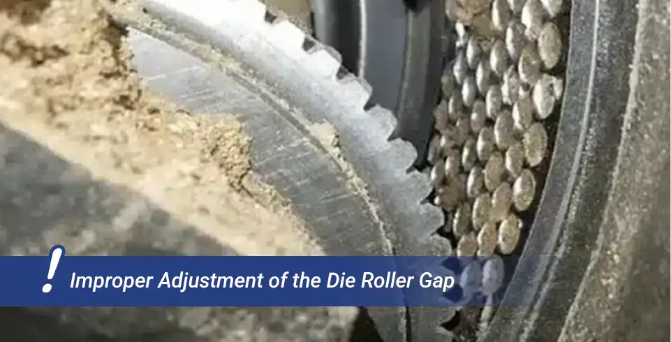 improper roller to die gap adjustment