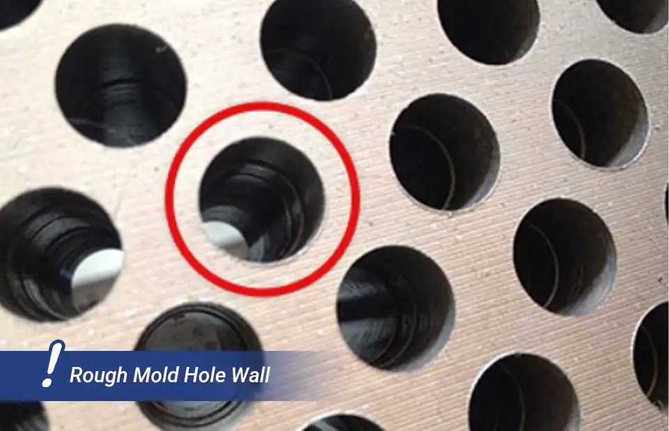 rough die hole walls